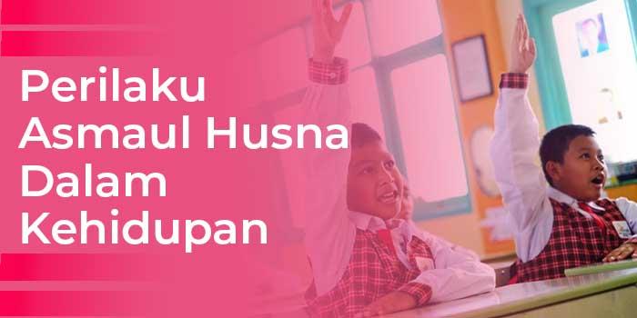7 Perilaku Asmaul Husna Dalam Kehidupan Sehari Hari