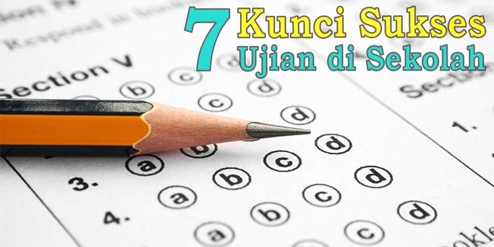 7 Kunci Sukses Ujian Sekolah serta Nasional