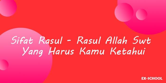Sifat Rasul - Rasul Allah Swt Yang Harus Kamu Ketahui